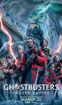 Ghostbusters: Frozen Empire        March 21 Thru March 31      TICKETS ON SALE FEBRUARY 29TH 12:01 AM! Rated PG-13